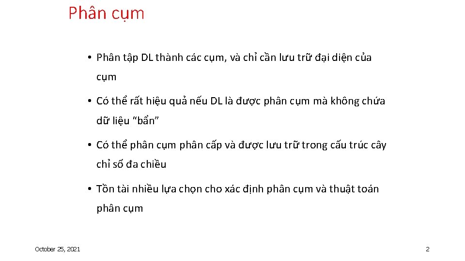 Phân cụm • Phân tập DL thành các cụm, và chỉ cần lưu trữ