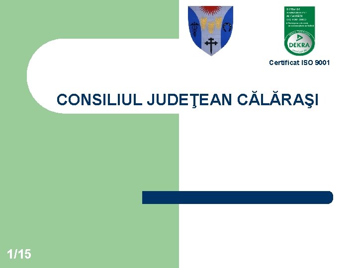 Certificat ISO 9001 CONSILIUL JUDEŢEAN CĂLĂRAŞI 1/15 