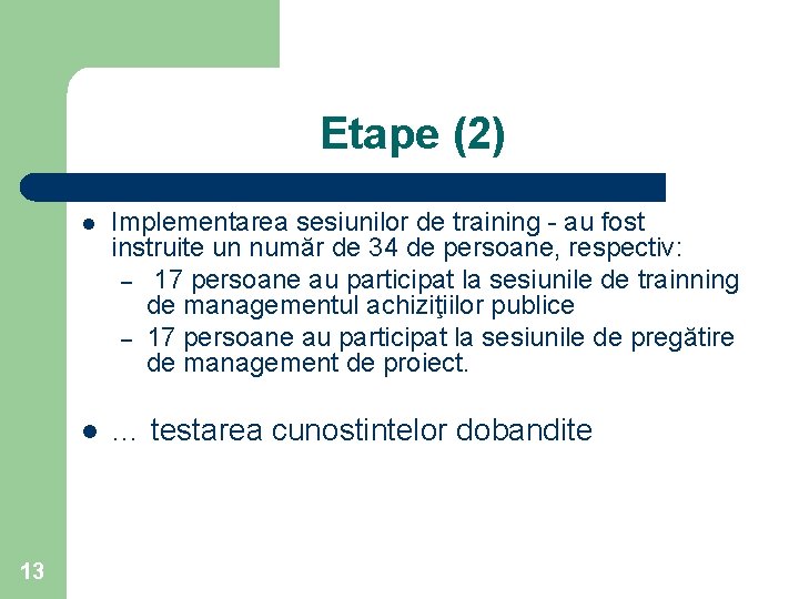 Etape (2) 13 l Implementarea sesiunilor de training - au fost instruite un număr