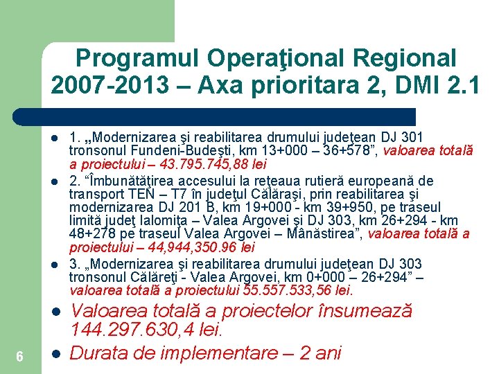 Programul Operaţional Regional 2007 -2013 – Axa prioritara 2, DMI 2. 1 l l