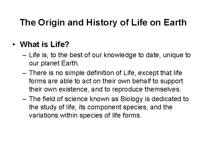 The Origin and History of Life on Earth • What is Life? – Life