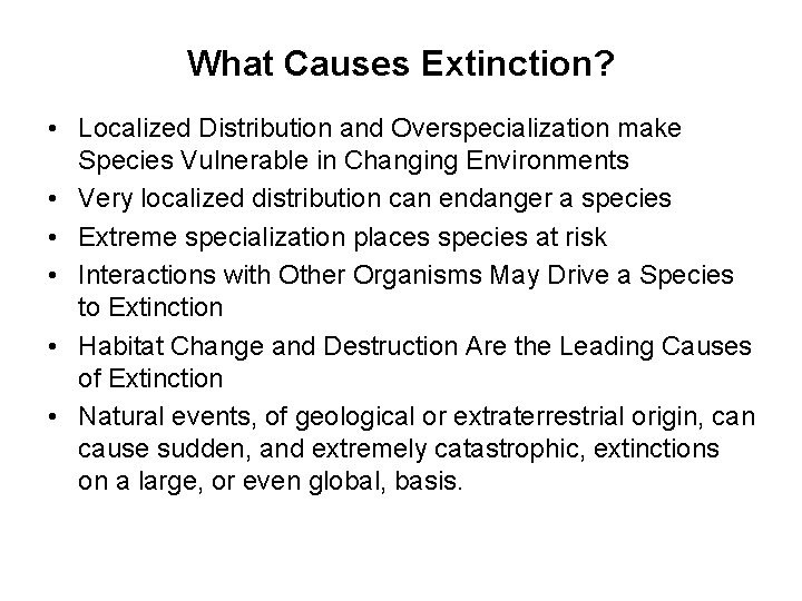 What Causes Extinction? • Localized Distribution and Overspecialization make Species Vulnerable in Changing Environments