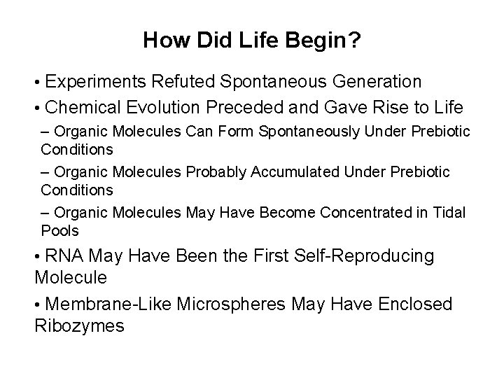 How Did Life Begin? • Experiments Refuted Spontaneous Generation • Chemical Evolution Preceded and