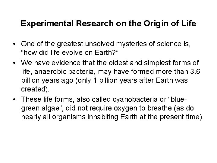Experimental Research on the Origin of Life • One of the greatest unsolved mysteries