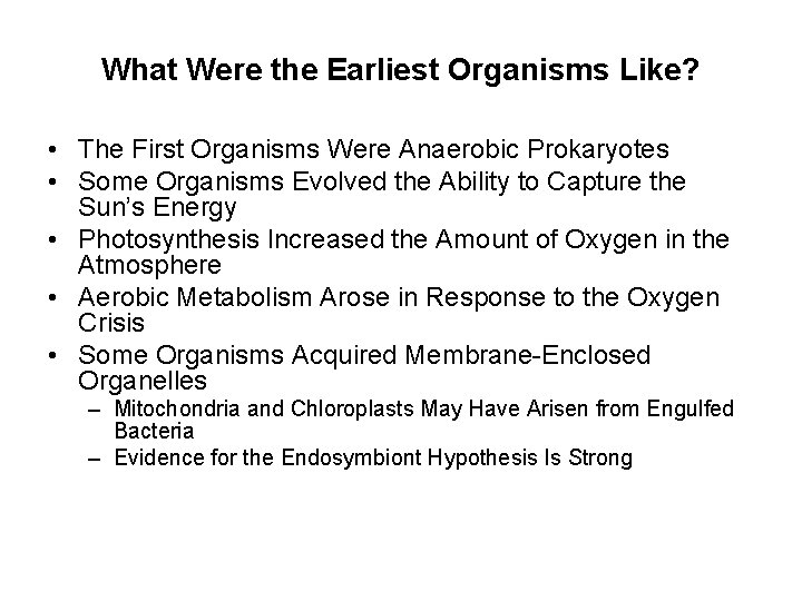 What Were the Earliest Organisms Like? • The First Organisms Were Anaerobic Prokaryotes •