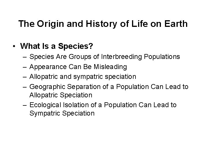 The Origin and History of Life on Earth • What Is a Species? –