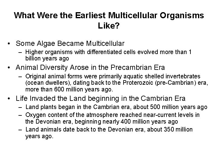 What Were the Earliest Multicellular Organisms Like? • Some Algae Became Multicellular – Higher