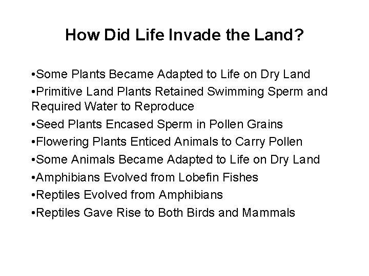How Did Life Invade the Land? • Some Plants Became Adapted to Life on