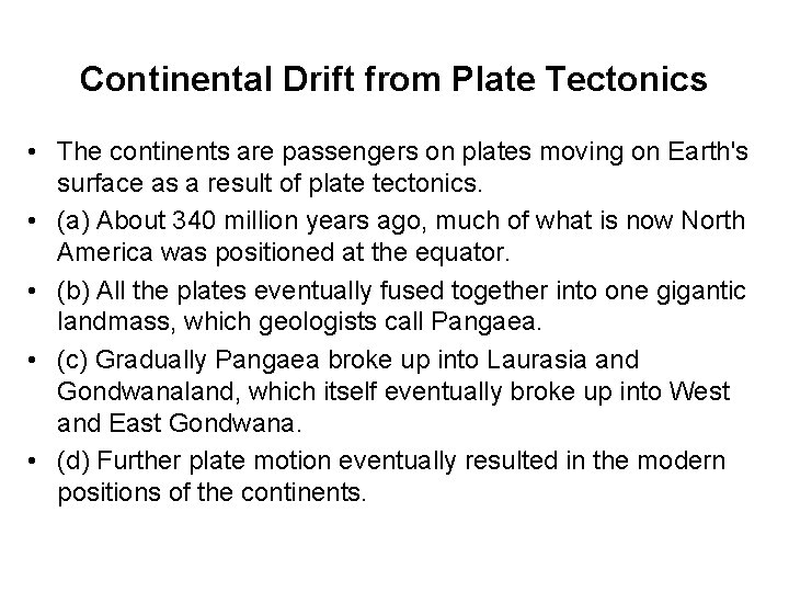 Continental Drift from Plate Tectonics • The continents are passengers on plates moving on