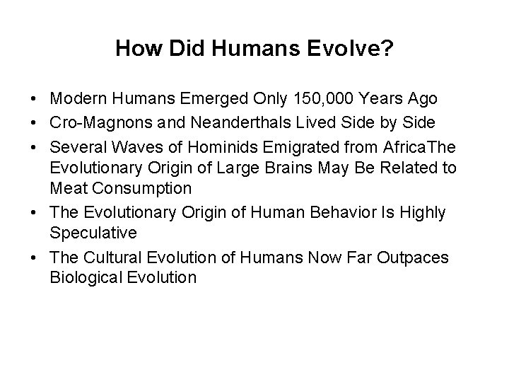How Did Humans Evolve? • Modern Humans Emerged Only 150, 000 Years Ago •