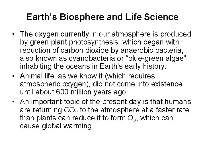 Earth’s Biosphere and Life Science • The oxygen currently in our atmosphere is produced