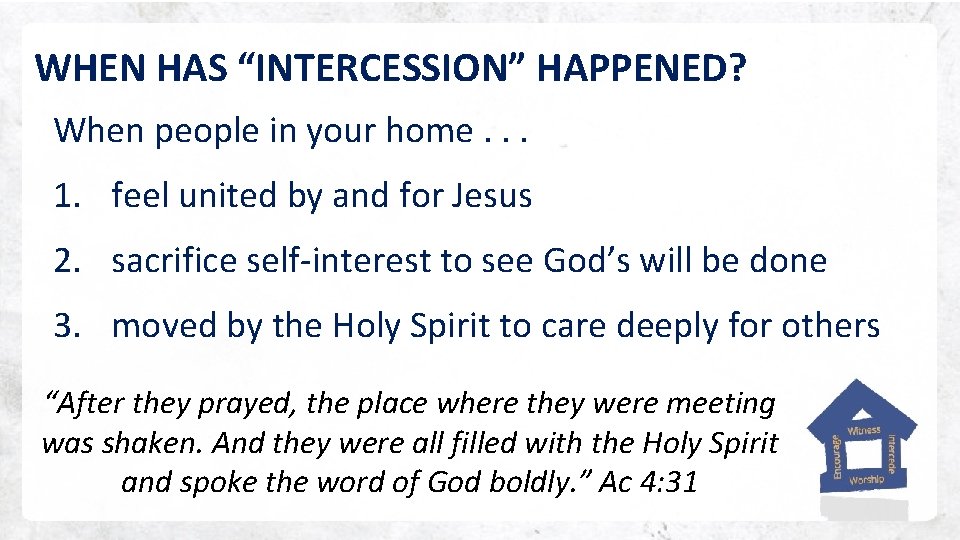 WHEN HAS “INTERCESSION” HAPPENED? When people in your home. . . 1. feel united