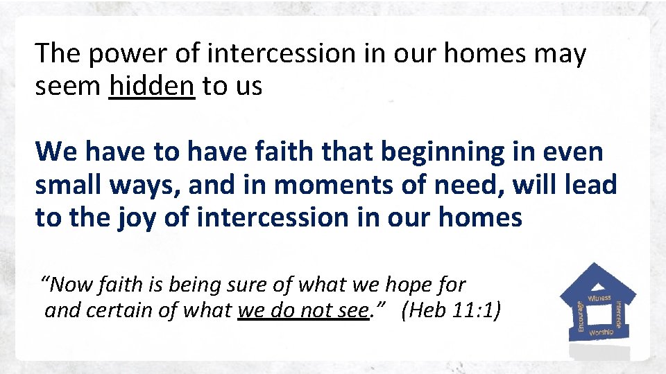 The power of intercession in our homes may seem hidden to us We have