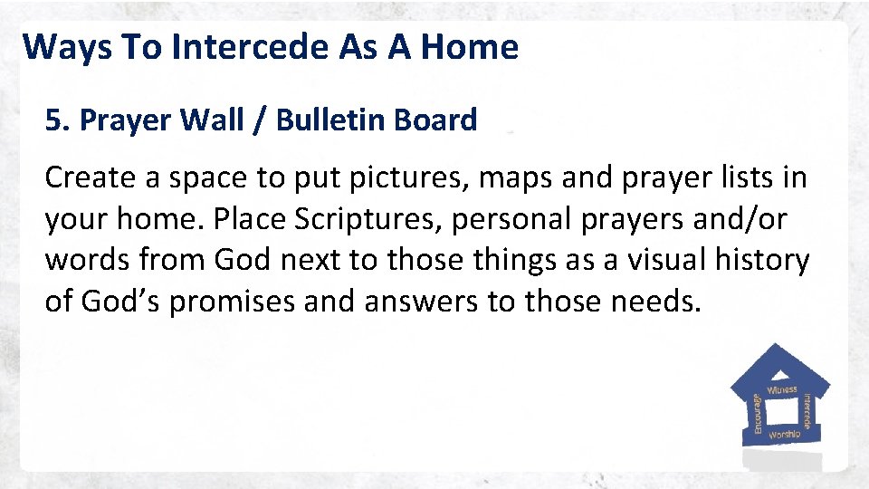 Ways To Intercede As A Home 5. Prayer Wall / Bulletin Board Create a