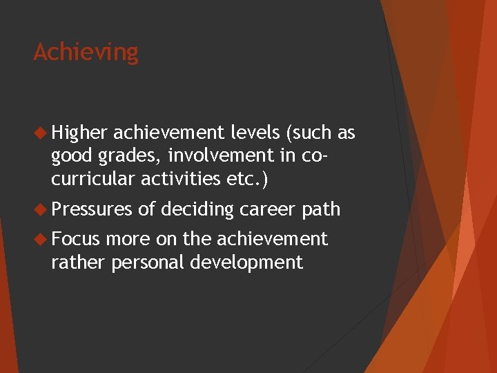 Achieving Higher achievement levels (such as good grades, involvement in cocurricular activities etc. )