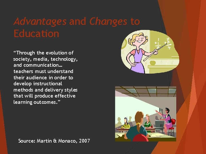 Advantages and Changes to Education “Through the evolution of society, media, technology, and communication…