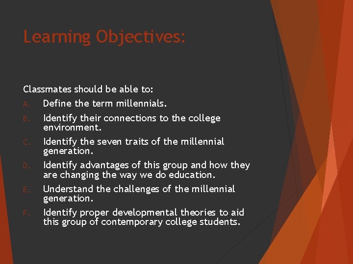 Learning Objectives: Classmates should be able to: A. Define the term millennials. B. Identify