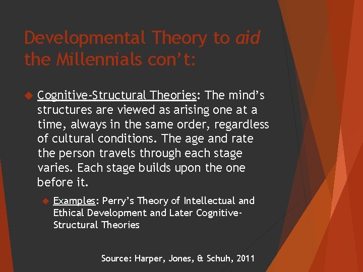 Developmental Theory to aid the Millennials con’t: Cognitive-Structural Theories: The mind’s structures are viewed