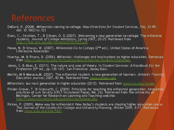 References De. Bard, R. (2004). Millennials coming to college. New Directions for Student Services,