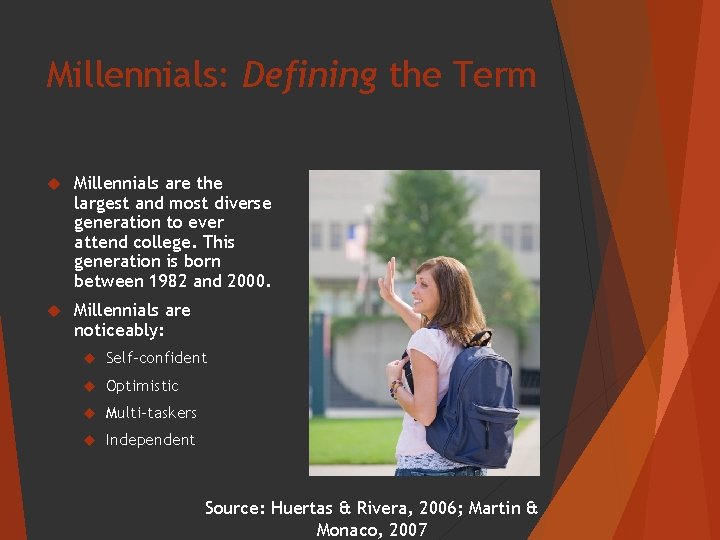 Millennials: Defining the Term Millennials are the largest and most diverse generation to ever