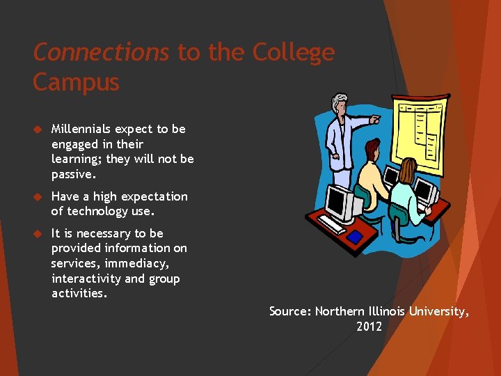 Connections to the College Campus Millennials expect to be engaged in their learning; they