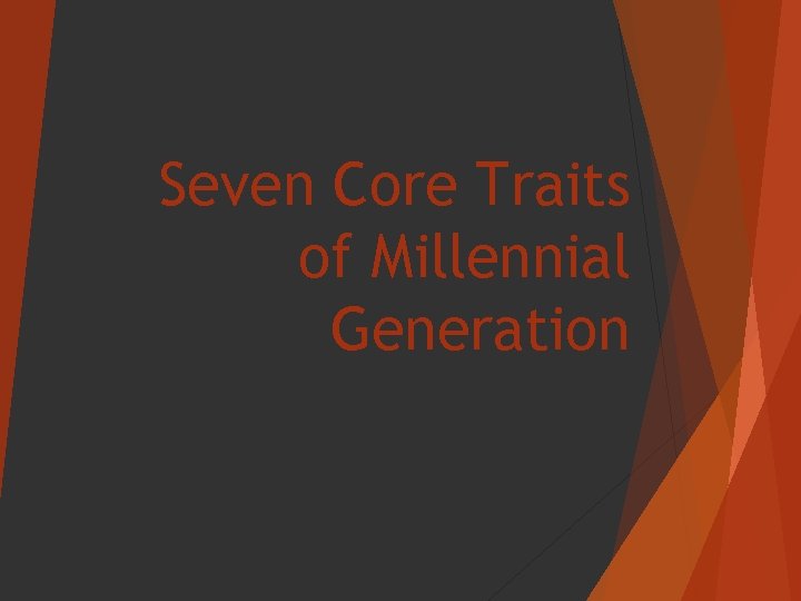 Seven Core Traits of Millennial Generation 