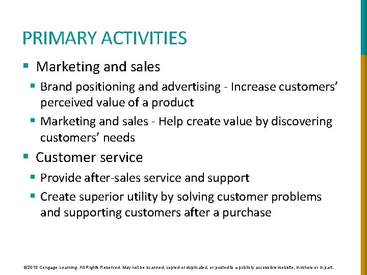 PRIMARY ACTIVITIES § Marketing and sales § Brand positioning and advertising - Increase customers’