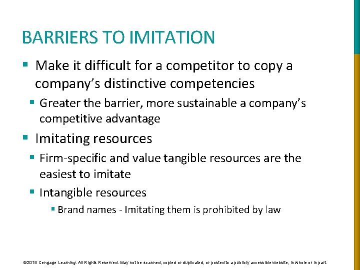 BARRIERS TO IMITATION § Make it difficult for a competitor to copy a company’s