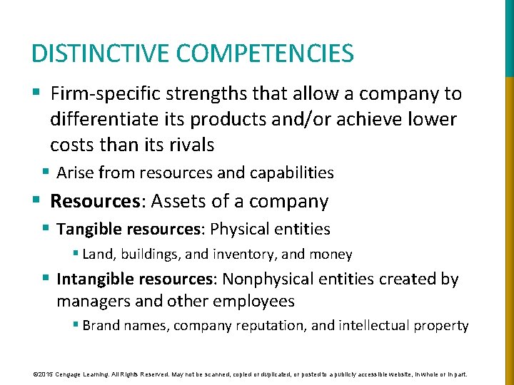 DISTINCTIVE COMPETENCIES § Firm-specific strengths that allow a company to differentiate its products and/or