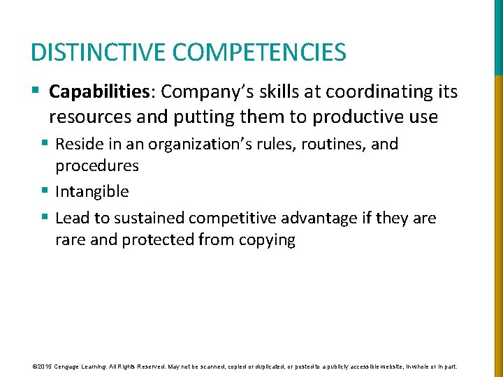 DISTINCTIVE COMPETENCIES § Capabilities: Company’s skills at coordinating its resources and putting them to