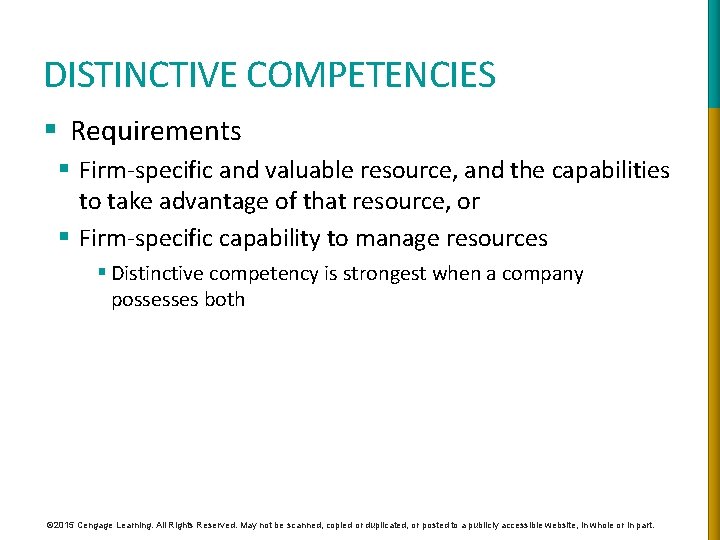 DISTINCTIVE COMPETENCIES § Requirements § Firm-specific and valuable resource, and the capabilities to take