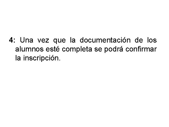 4: Una vez que la documentación de los alumnos esté completa se podrá confirmar