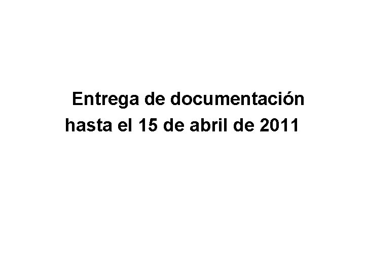 Entrega de documentación hasta el 15 de abril de 2011 