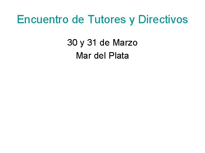Encuentro de Tutores y Directivos 30 y 31 de Marzo Mar del Plata 
