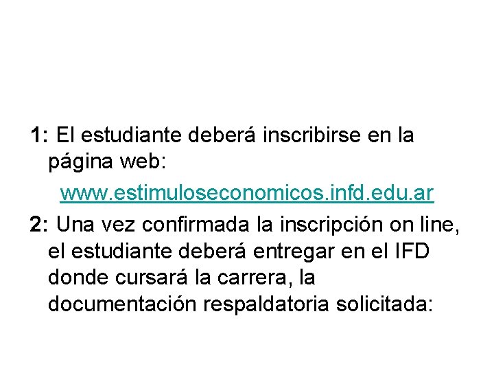 1: El estudiante deberá inscribirse en la página web: www. estimuloseconomicos. infd. edu. ar