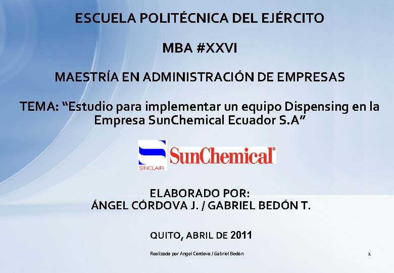 ESCUELA POLITÉCNICA DEL EJÉRCITO MBA #XXVI MAESTRÍA EN ADMINISTRACIÓN DE EMPRESAS TEMA: “Estudio para