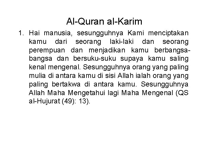 Al-Quran al-Karim 1. Hai manusia, sesungguhnya Kami menciptakan kamu dari seorang laki-laki dan seorang