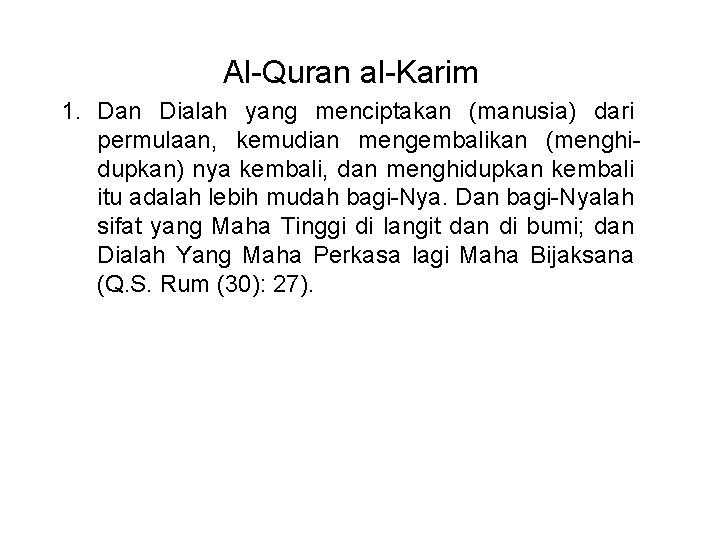 Al-Quran al-Karim 1. Dan Dialah yang menciptakan (manusia) dari permulaan, kemudian mengembalikan (menghidupkan) nya