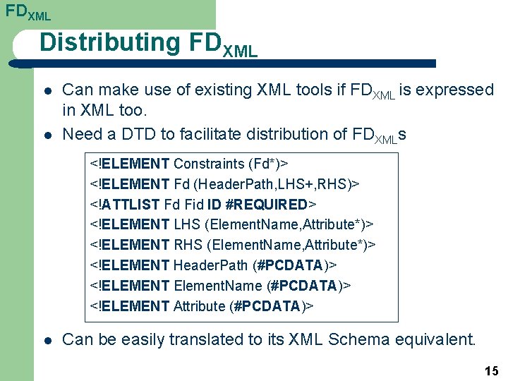 FDXML Distributing FDXML l l Can make use of existing XML tools if FDXML