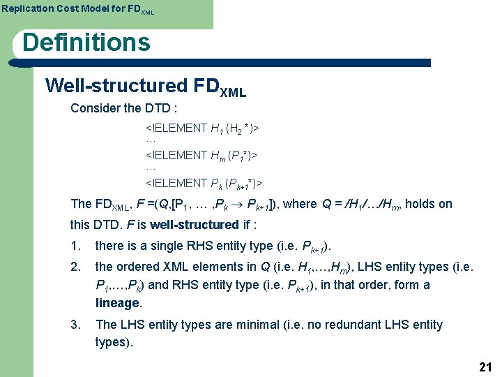 Replication Cost Model for FDXML Definitions Well-structured FDXML Consider the DTD : <!ELEMENT H