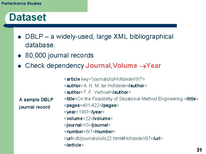 Performance Studies Dataset l l l DBLP – a widely-used, large XML bibliographical database.