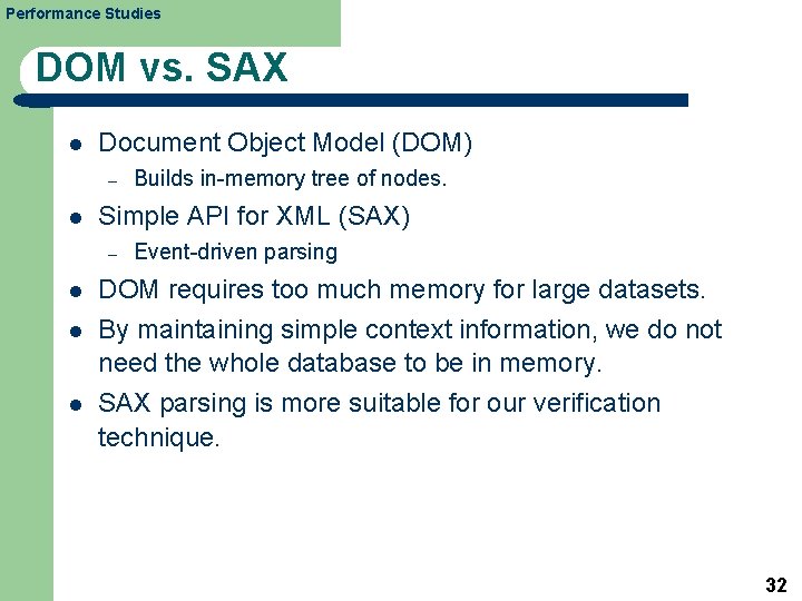 Performance Studies DOM vs. SAX l Document Object Model (DOM) – l Simple API