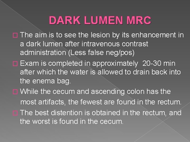 DARK LUMEN MRC The aim is to see the lesion by its enhancement in
