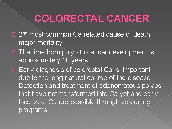 COLORECTAL CANCER 2 nd most common Ca-related cause of death – major mortality �