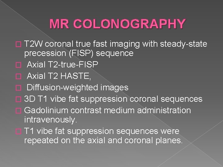 MR COLONOGRAPHY T 2 W coronal true fast imaging with steady-state precession (FISP) sequence
