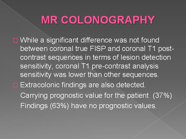 MR COLONOGRAPHY While a significant difference was not found between coronal true FISP and