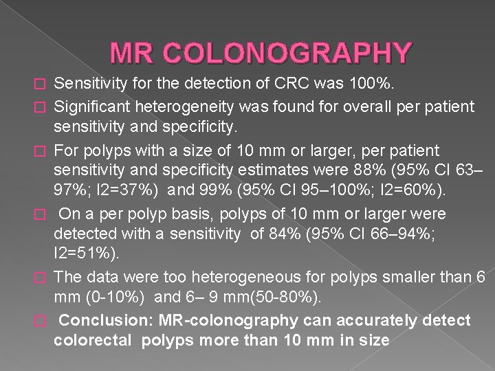 MR COLONOGRAPHY � � � Sensitivity for the detection of CRC was 100%. Significant