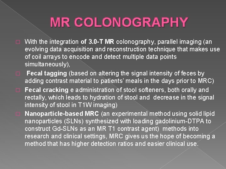 MR COLONOGRAPHY With the integration of 3. 0 -T MR colonography, parallel imaging (an