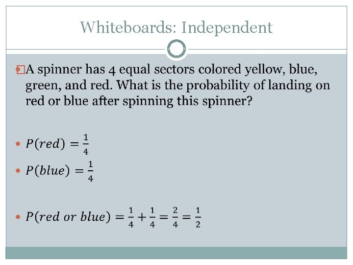 Whiteboards: Independent � 