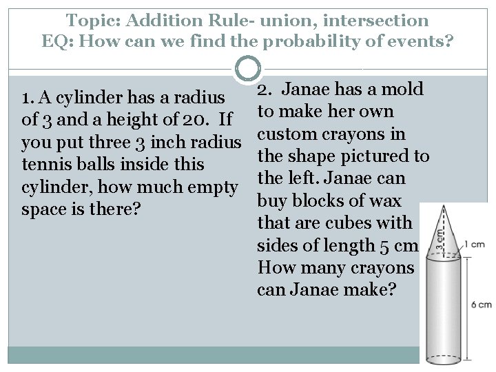 Topic: Addition Rule- union, intersection EQ: How can we find the probability of events?